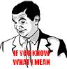 If you know what I mean